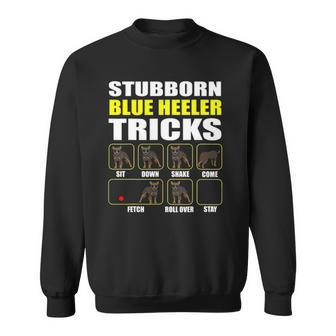 Blue Heeler Stubborn Blue Heeler Tricks Funny Sweatshirt | Mazezy