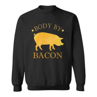 Body By Bacon Bbq Grilling Ham Loving Mens Funny Sweatshirt - Thegiftio UK