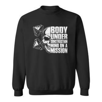 Body Under Construction Mind On A Mission Fitness Lovers Sweatshirt | Mazezy
