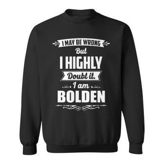 Bolden Name Gift I May Be Wrong But I Highly Doubt It Im Bolden Sweatshirt - Seseable