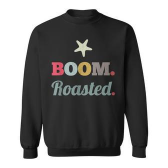 Boom Roasted Funny Vintage Sarcastic Coworkers Humor Gift Sweatshirt - Thegiftio UK