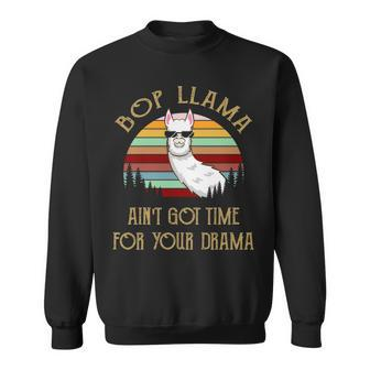 Bop Grandpa Gift Bop Llama Ain’T Got Time For Your Drama Sweatshirt - Seseable