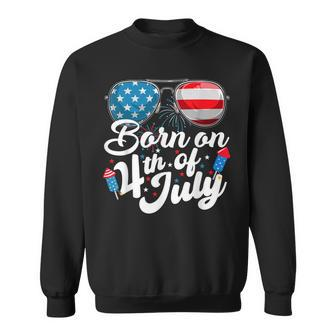 Born On 4Th Of July Birthday Sunglasses Fireworks Patriotic Sweatshirt - Seseable