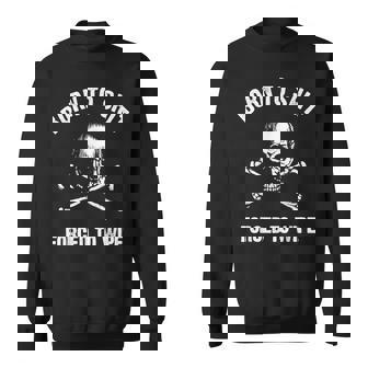 Born To Shit Forced Forced To Wipe Skull Crossbones Biker Sweatshirt - Thegiftio