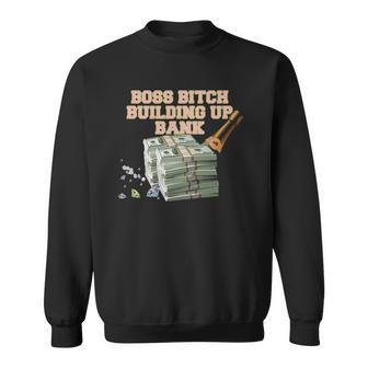 Boss Bitch Building Up Bank Sweatshirt - Thegiftio UK