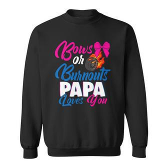 Bows Or Burnouts Papa Loves You Gender Reveal Party Idea Sweatshirt | Mazezy