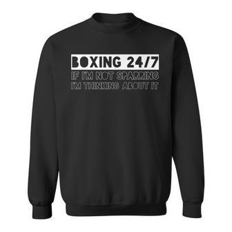 Boxing 247 If Im Not Fighting Im Thinking About It Sweatshirt - Thegiftio UK