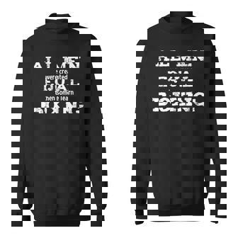 Boxing Gym Quote - All Men Were Created Equal Boxing Lover Sweatshirt - Thegiftio