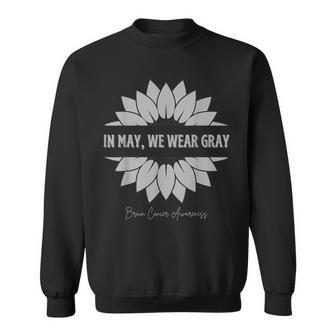 Brain Cancer Awareness Sunflower Women In May We Wear Gray Sweatshirt - Thegiftio