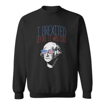 Brexit Before It Was Cool George Washington 4Th Of July Sweatshirt | Mazezy