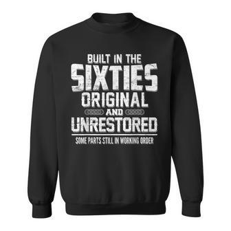 Built In Sixties Original Unrestored 50Th Birthday Funny Sweatshirt - Seseable