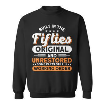 Built In The Fifties Original And Unrestored 50S Birthday Sweatshirt - Seseable