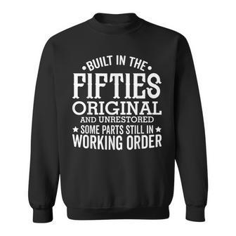 Built In The Fifties Original And Unrestored Funny Birthday Sweatshirt - Seseable
