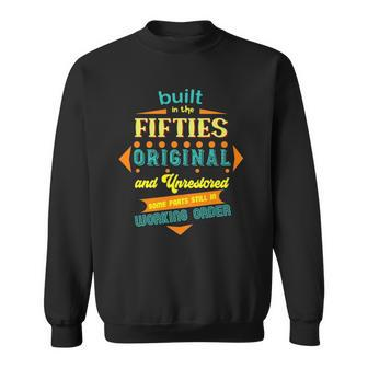 Built In The Fifties Original &Unrestored Born In The 1950S Sweatshirt | Mazezy
