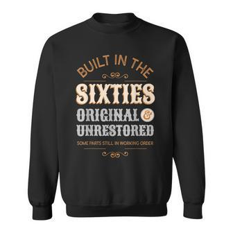 Built In The Sixties Original Unrestored 60Th Birthday Men Sweatshirt - Seseable