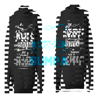 Bumpa Grandpa Gift My Favorite People Call Me Bumpa V2 Sweatshirt - Seseable