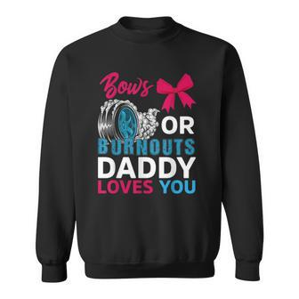 Burnouts Or Bows Daddy Loves You Gender Reveal Party Baby Sweatshirt | Mazezy