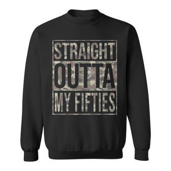 Camo Straight Outta My Fifties Men 60Th Sixty Birthday Gift Sweatshirt - Seseable