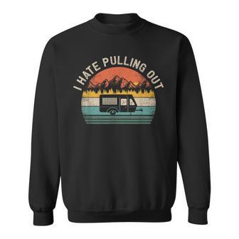 Camping I Hate Pulling Out Vintage Camper Travel V2 Sweatshirt - Thegiftio UK