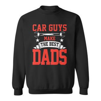 Car Guys Make The Best Dads Gift Funny Garage Mechanic Dad Sweatshirt | Mazezy