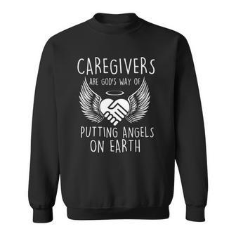 Caregivers Are Gods Way Of Putting Angels - Caregiving Sweatshirt - Thegiftio UK