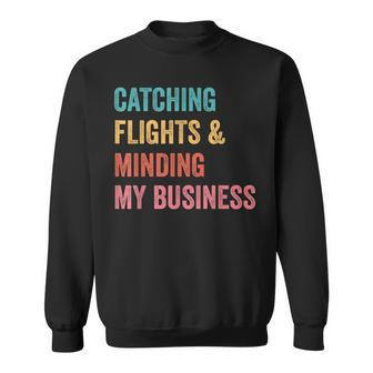 Catching Flights & Minding My Business Sweatshirt | Mazezy