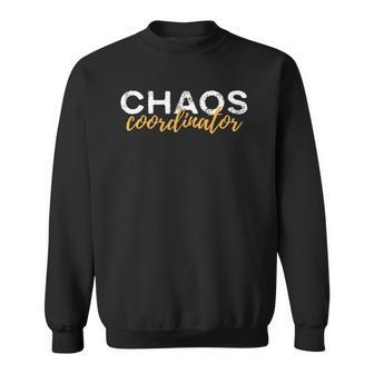 Chaos Coordinator Funny Mom Life Sweatshirt