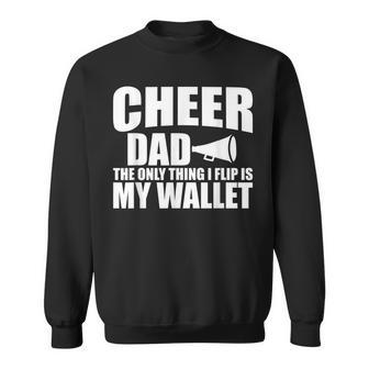 Cheer Dad The Only Thing I Flip Is My Wallet Sweatshirt - Seseable