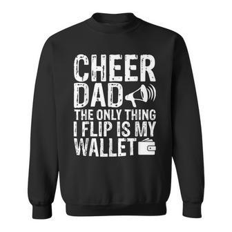 Cheer Dad The Only Thing I Flip Is My Wallet V2 Sweatshirt - Thegiftio UK