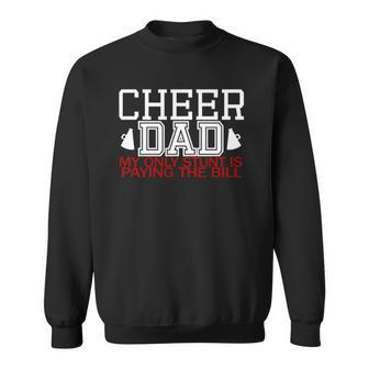 Cheer Dadfunny My Only Stunt Is Paying The Bill Sweatshirt | Mazezy