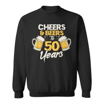 Cheers & Beers To 50 Years 50Th Birthday Fifty Anniversary Sweatshirt - Seseable