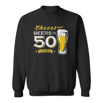 Cheers And Beers To 50 Years 50Th Funny Birthday Party Gift Sweatshirt | Mazezy