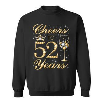 Cheers To 52 Years 52Nd Queens Birthday 52 Years Old Sweatshirt - Seseable