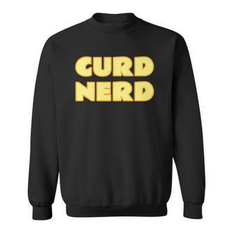 Cheese Lover - Curd Nerd Dairy Product Sweatshirt | Mazezy