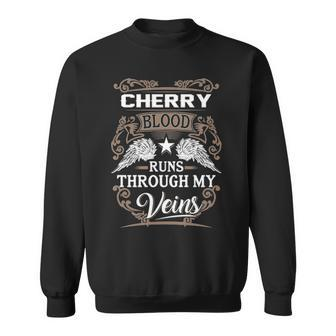 Cherry Name Gift Cherry Blood Runs Throuh My Veins Sweatshirt - Seseable