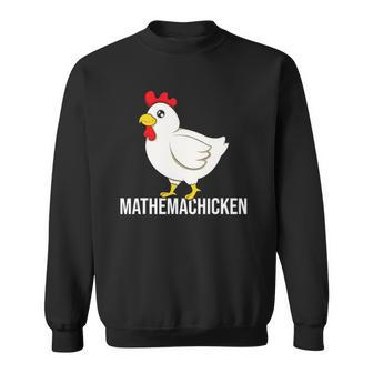Chicken Mathematician Math Mathemachicken Gift Sweatshirt | Mazezy