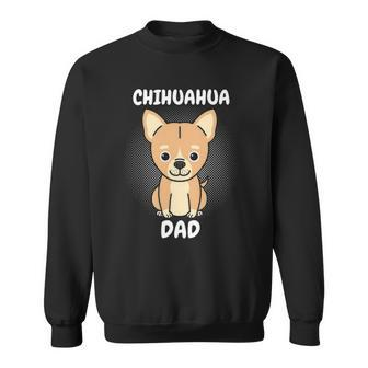 Chihuahua Dad Papa Daddy Pa Father Fathers Day Dog Lover Sweatshirt | Mazezy