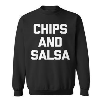 Chips & Salsa Funny Saying Sarcastic Novelty Food Sweatshirt - Thegiftio UK