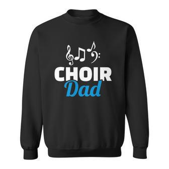 Choir Dad Music Notes Fathers Day Sweatshirt | Mazezy