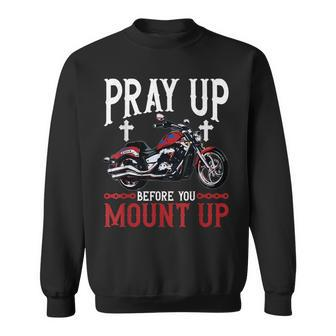 Christian Biker Faith Pray Up Before You Mount Up Sweatshirt - Thegiftio UK