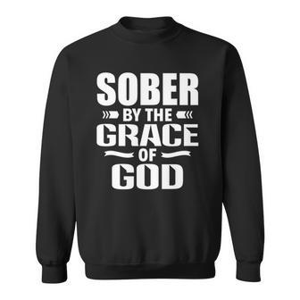 Christian Jesus Religious Saying Sober By The Grace Of God Sweatshirt
