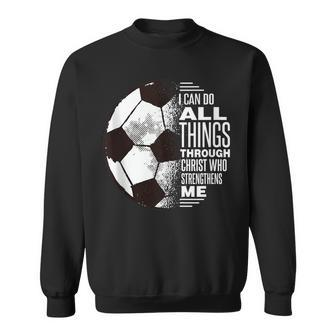 Christian Soccer - I Can Do All Things Through Christ Sweatshirt - Thegiftio UK