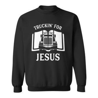 Christian Trucker Truckin For Jesus Truck Driver Sweatshirt | Mazezy