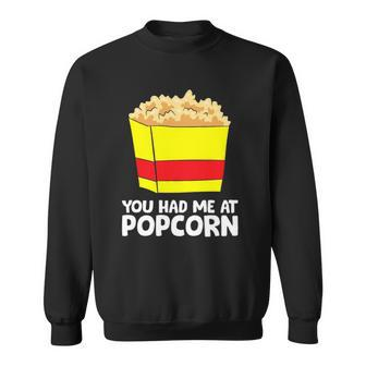 Cinema Popcorn You Had Me At Popcorn Movie Watching Sweatshirt - Thegiftio UK
