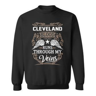 Cleveland Name Gift Cleveland Blood Runs Throuh My Veins Sweatshirt - Seseable