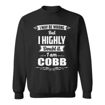 Cobb Name Gift I May Be Wrong But I Highly Doubt It Im Cobb Sweatshirt - Seseable