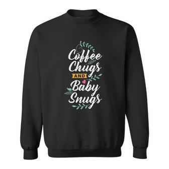 Coffee Chugs And Baby Snugs Babysitter Apparel Sweatshirt | Mazezy