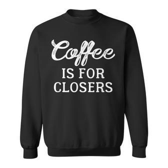 Coffee Is For Closers Realtor House Sold T Sweatshirt - Thegiftio UK