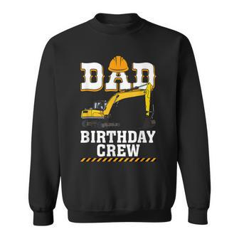 Construction Birthday Party Digger Dad Birthday Crew Sweatshirt - Seseable