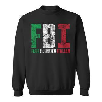 Cool Fbi Full Blooded Italian Funny American Migrates Gift Sweatshirt - Seseable